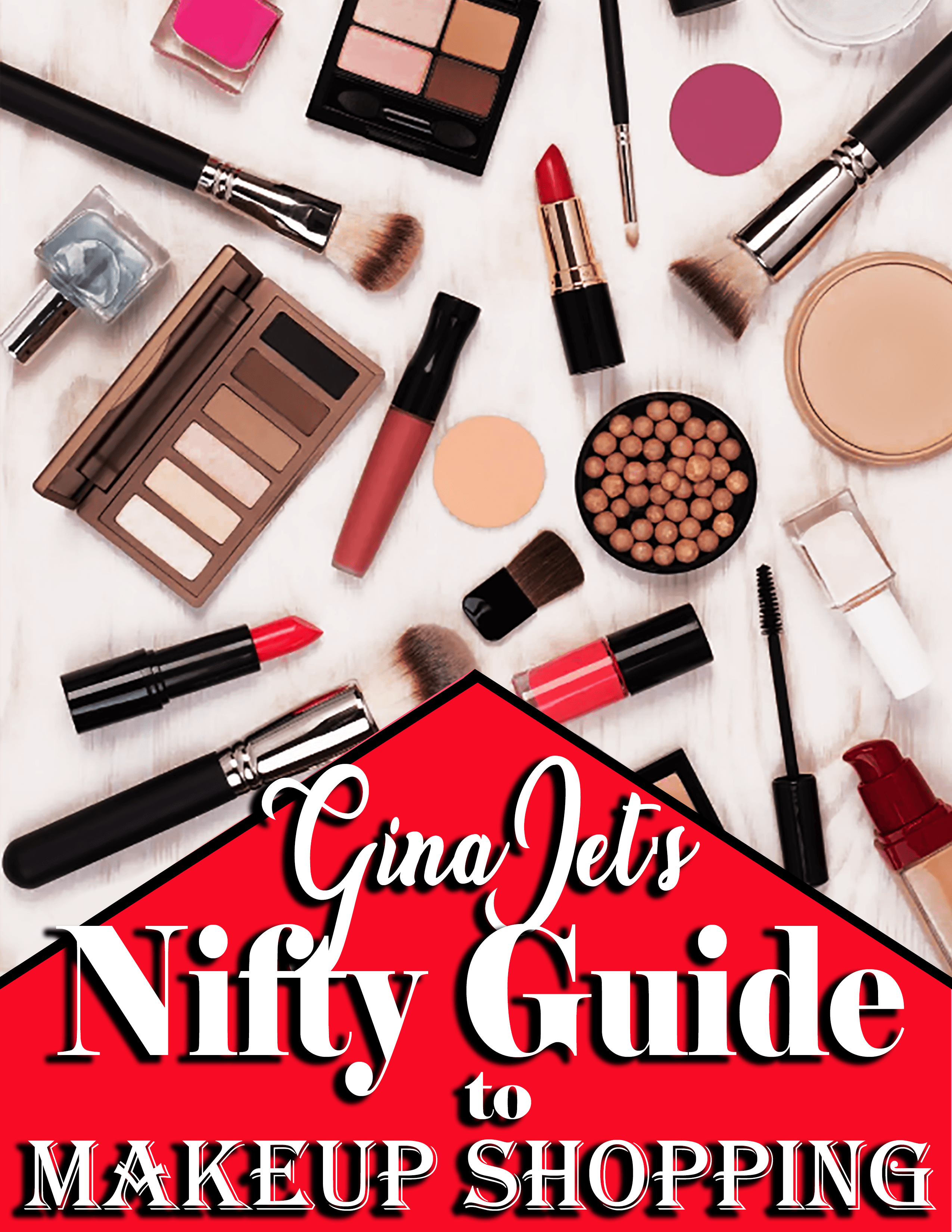 Gina-Jet's Nifty Guide to Makeup Shopping (E-Book)
